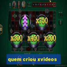 quem criou xvideos